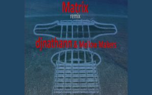 djnathann – “Matrix” Remix ft. Mellow Makers crafts a compelling…