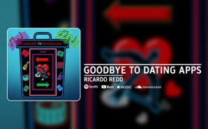Ricardo Redd – ‘Goodbye to Dating Apps’ – A farewell…